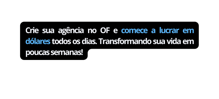 Crie sua agência no OF e comece a lucrar em dólares todos os dias Transformando sua vida em poucas semanas